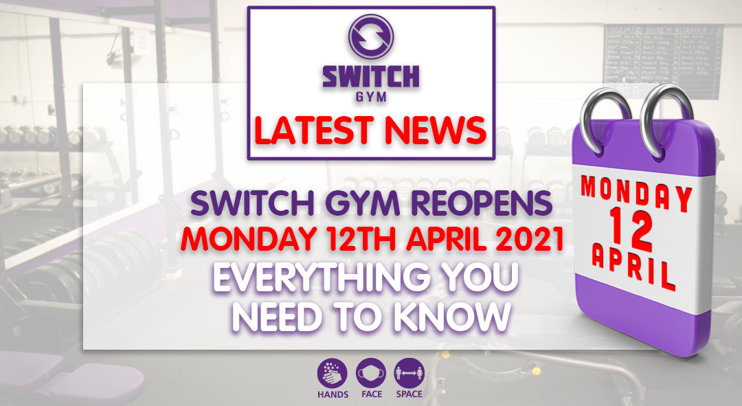 Switch Gym to reopen on Monday 12th April 2021